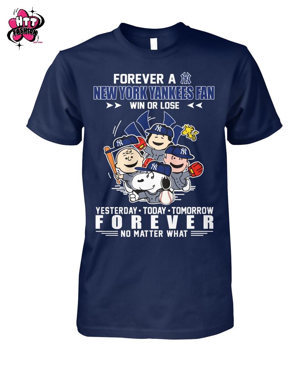 Forever A New York Yankees Fan Win Or Lose Yesterday Today Tomorrow Forever No Matter What T-Shirt Forever A New York Yankees Fan Win Or Lose Yesterday Today Tomorrow Forever No Matter What T-Shirt