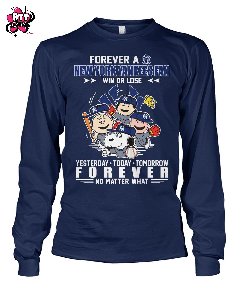 Forever A New York Yankees Fan Win Or Lose Yesterday Today Tomorrow Forever No Matter What T-Shirt Forever A New York Yankees Fan Win Or Lose Yesterday Today Tomorrow Forever No Matter What T-Shirt