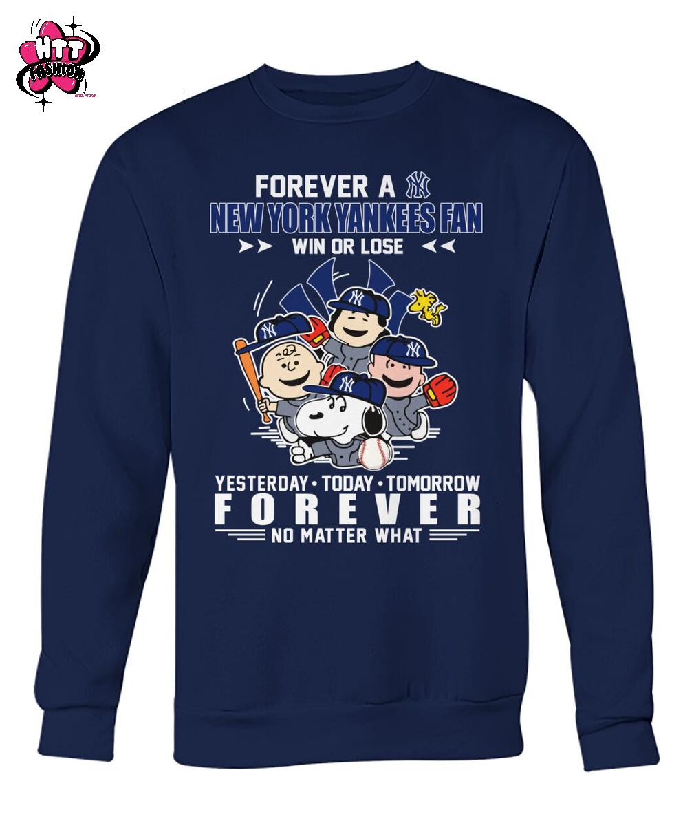 Forever A New York Yankees Fan Win Or Lose Yesterday Today Tomorrow Forever No Matter What T-Shirt Forever A New York Yankees Fan Win Or Lose Yesterday Today Tomorrow Forever No Matter What T-Shirt