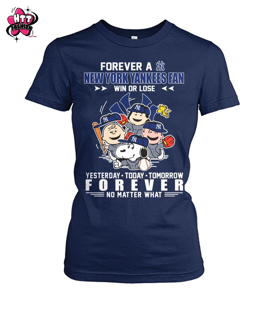 Forever A New York Yankees Fan Win Or Lose Yesterday Today Tomorrow Forever No Matter What T-Shirt Forever A New York Yankees Fan Win Or Lose Yesterday Today Tomorrow Forever No Matter What T-Shirt