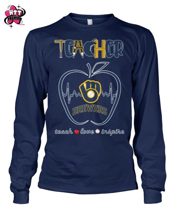 Milwaukee Brewers Teacher Is A Work Of Heart Teach Love Inspire 2025 T-Shirt