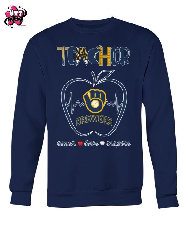 Milwaukee Brewers Teacher Is A Work Of Heart Teach Love Inspire 2025 T-Shirt