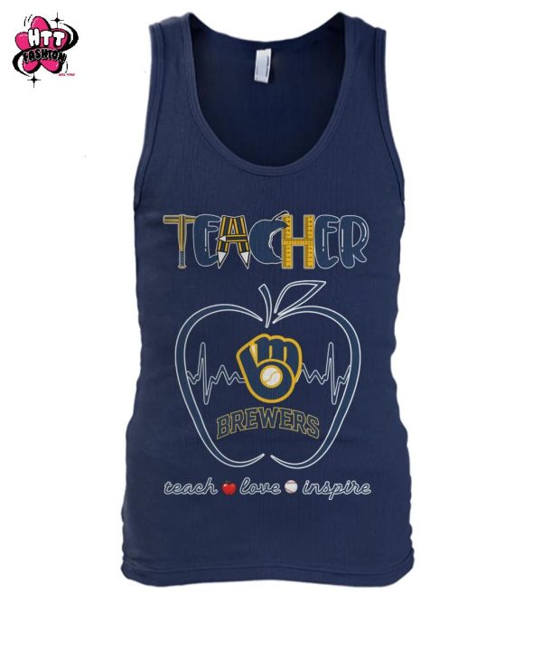 Milwaukee Brewers Teacher Is A Work Of Heart Teach Love Inspire 2025 T-Shirt