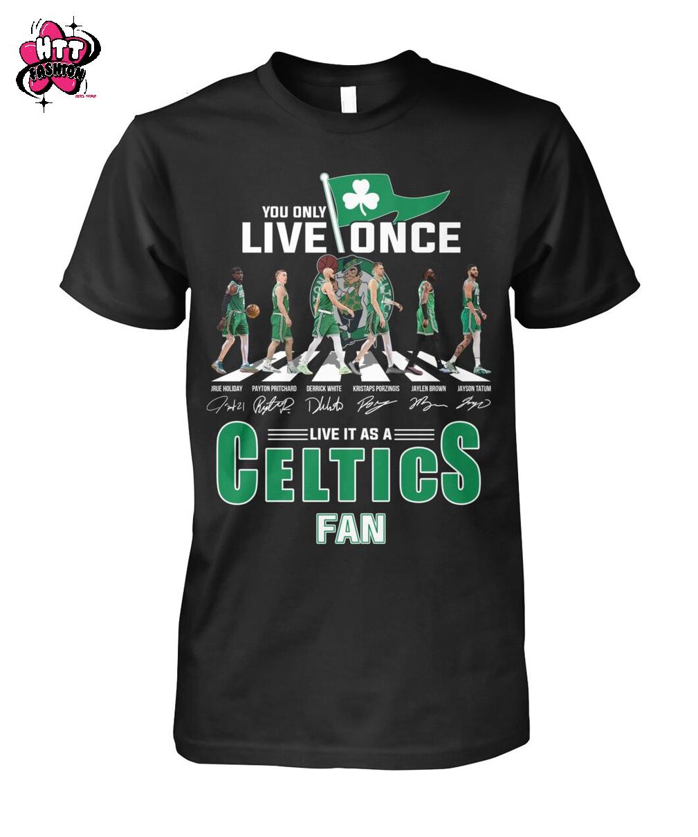 You Only Live Once Live It As A Boston Celtics Fan T-Shirt You Only Live Once Live It As A Boston Celtics Fan T-Shirt