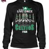 You Only Live Once Live It As A Boston Celtics Fan T Shirt