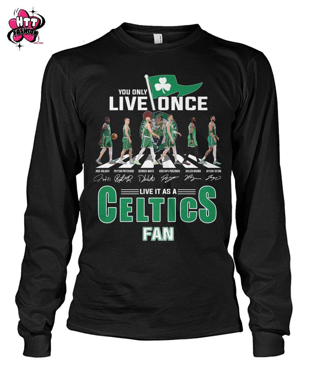 You Only Live Once Live It As A Boston Celtics Fan T-Shirt You Only Live Once Live It As A Boston Celtics Fan T-Shirt