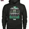 You Only Live Once Live It As A Boston Celtics Fan T Shirt
