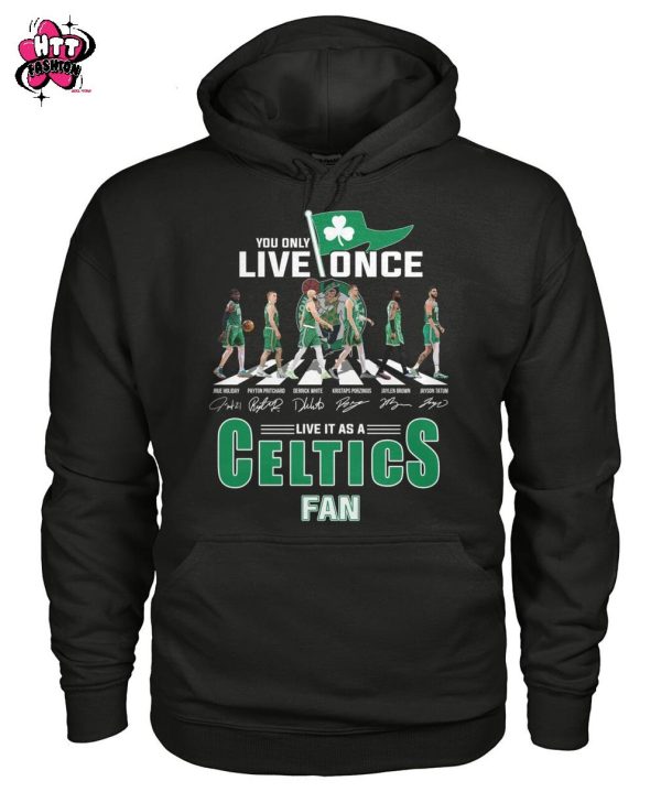 You Only Live Once Live It As A Boston Celtics Fan T-Shirt