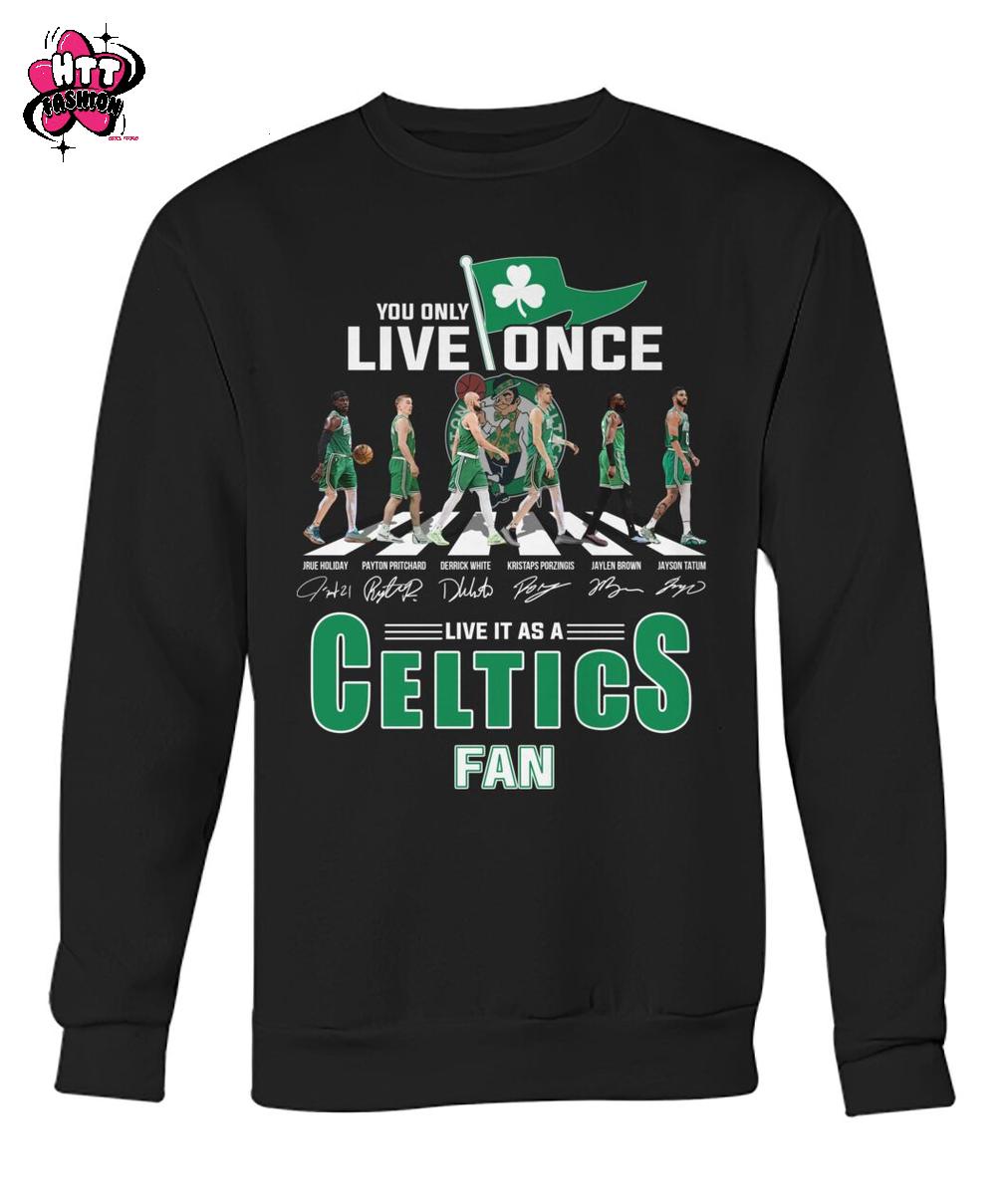You Only Live Once Live It As A Boston Celtics Fan T-Shirt You Only Live Once Live It As A Boston Celtics Fan T-Shirt