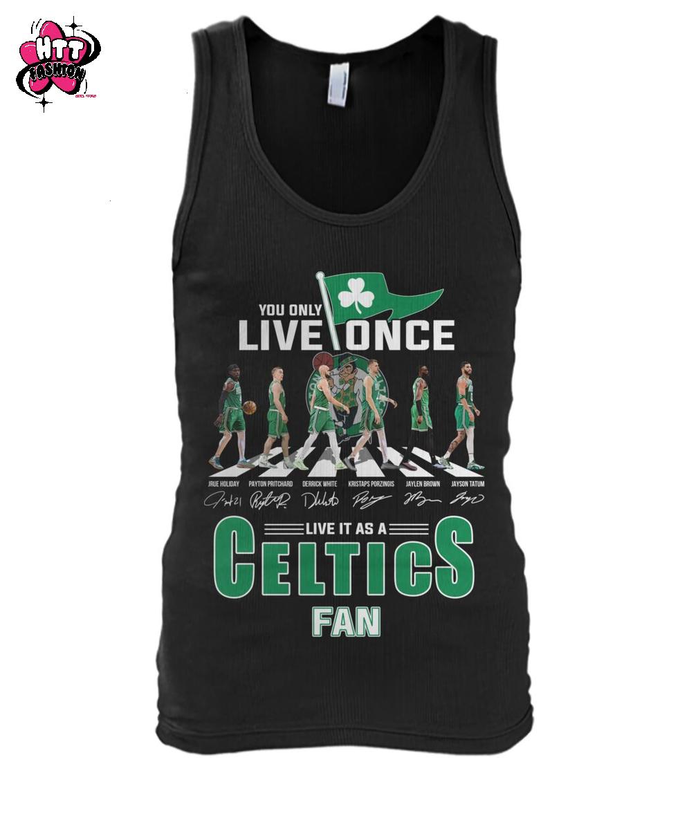 You Only Live Once Live It As A Boston Celtics Fan T-Shirt You Only Live Once Live It As A Boston Celtics Fan T-Shirt